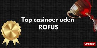 Casinoer Uden Rofus Spil uden Bekymringer
