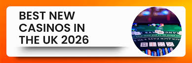 New Casinos UK 2026 Exploring the Latest Trends and Opportunities
