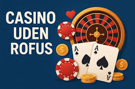 Casino Uden ROFUS Bonusser Oplev Spændingen Uden Begrænsninger