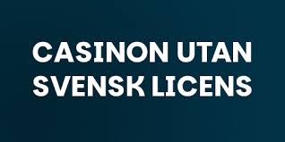 Casino Utan Svensk Licens – En Guide till Spelande Utan Gränser